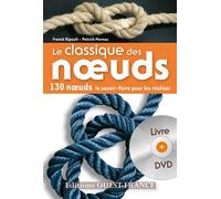 Le classique des noeuds : 130 noeuds, le savoir faire pour les réaliser (DVD Inclus)