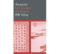 Anonyme – Le Classique des Poèmes (Shijing) – Poésie chinoise de l’Antiquité