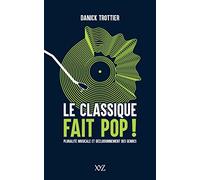 Le classique fait pop !: Pluralité musicale et décloisonnement des genres