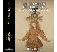 Le Clavecin de Louis XIV. la Gloire du Soleil