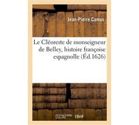 Le Cléoreste de monseigneur de Belley - Jean-Pierre Camus - Hachette Bnf - broché - Livre
