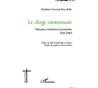 Le Clergé Camerounais - Naissance, Évolution Et Promotion (1935-1982)