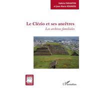 Le Clézio et ses ancêtres Les archives familiales - Valérie Faranton - L'harmattan - broché - Essai