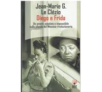 Le Clézio Jean-Marie - Diego E Frida