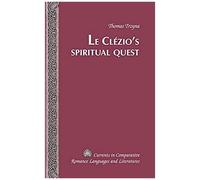 Le Clezio's Spiritual Quest (Currents In Comparative Romance Languages & Literatures)