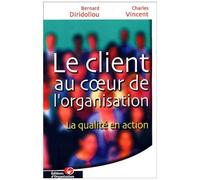 Le Client Au Coeur De L'organisation - La Qualité En Action, 2ème Édition