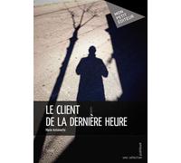 Le Client de la dernière heure - Marie-Antoinette - Publibook - relié - Roman
