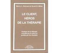 Le client, héros de la thérapie - Pratique de la thérapie orientée par le client et guidée par les résultats