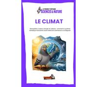 LE CLIMAT: Atmosphère, océans, énergie et carbone : comment le système climatique fonctionne avant même de commencer à se disputer.