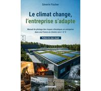 Le climat change, l'entreprise s'adapte : manuel de pilotage des risques climatiques en entreprise d