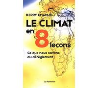 Le climat en 8 leçons: Ce que nous savons du dérèglement