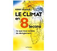 Le Climat En 8 Leçons - Ce Que Nous Savons Du Dérèglement
