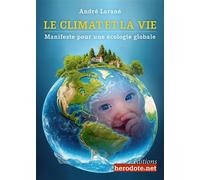 Le Climat et la Vie Manifeste pour une écologie globale - Collectif - Herodote.net - broché - Etude