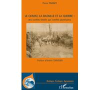 Le climat, la bataille et la guerre : des conflits limités aux conflits planétaires - Pierre Pagney - L'harmattan - broché - Etude
