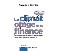 Le Climat otage de la finance Ou comment le marché boursicote avec les « droits à polluer » - Aurélien Bernier - Mille Et Une Nuits - broché - Essai