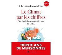 Le Climat Par Les Chiffres Et Pour Tout Le Monde - Sortir De La Science-Fiction Du Giec