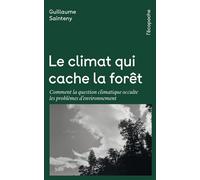 Le climat qui cache la forêt - Comment la question climatiqu - Guillaume Sainteny - Rue De L'echiquier - Poche - Guide