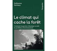 Le climat qui cache la forêt: Comment la question climatique occulte les problèmes d’environnement