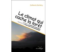 Le climat qui cache la forêt: Comment la question climatique occulte les problèmes d'environnement