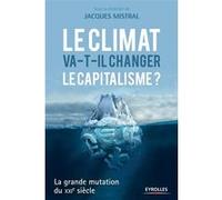 Jacques Mistral – Le climat va-t-il changer le capitalisme ? – La grande mutation du XXIe siècle
