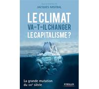 Jacques Mistral – Le climat va-t-il changer le capitalisme ? – La grande mutation du XXIe siècle