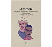 Le clivage. Récits autour du trouble de la personnalité limite - Marie-Eve Desmarais - Triptyque - broché - Récit