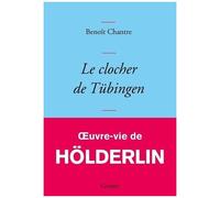Le Clocher De Tübingen - Oeuvre-Vie De Friedrich Hölderlin