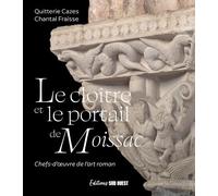 Le cloître et le portail de Moissac: Chefs-d'uvre de l'art roman