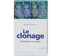 Le clonage: Fantasmes et réalités