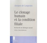 Le clonage humain et la condition filiale - Jacques de Longeaux - Parole Et Silence Eds - broché - Essai