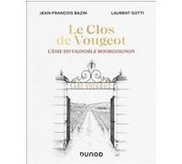 Le Clos de Vougeot Jean-François Bazin (Auteur), Laurent Gotti (Auteur)