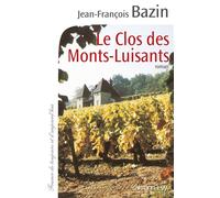 Jean‑François Bazin – Le Clos des Monts-Luisants – Roman – Broché