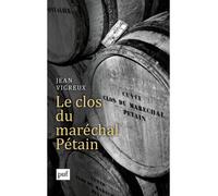 Le clos du maréchal Pétain - Jean Vigreux - Puf - broché - Etude
