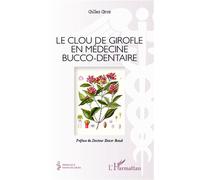Le clou de girofle en médecine bucco-dentaire - Gilles Gros - L'harmattan - broché - Essai