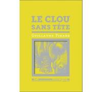 Le Clou sans tête N°6 - Guillaume Pinard - Semiose Eds - broché - Beau livre