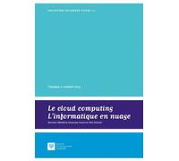Le cloud computing - l'informatique en nuage Colloque 11 octobre 2013 - Bénédicte Fauvarque-Cosson - Societe Legislation Comparee - broché - Etude
