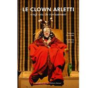 Le clown Arletti, vingt ans de ravissement - François Cervantes - Magellan Et Cie - relié - Beau livre
