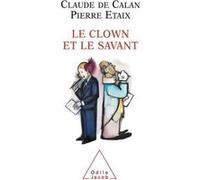 Le Clown et le Savant Claude de Calan (Auteur), Pierre Etaix (Auteur)