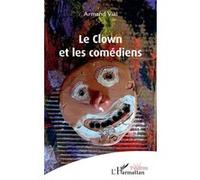 Le clown et les comédiens Armand Vial (Auteur)