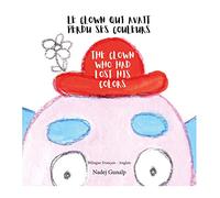 Le clown qui avait perdu ses couleurs: The clown who had lost his colors