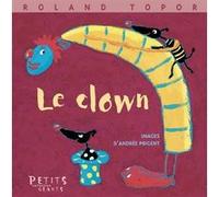 Le clown Roland Topor (Auteur), Andrée Prigent (Auteur)