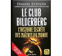 Le Club Bilderberg: L'histoire secrète des maîtres du monde