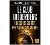 Le Club Bilderberg - L'histoire Secrète Des Maîtres Du Monde