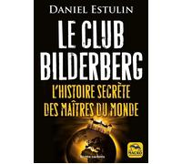 Le Club Bilderberg L'histoire secrète des maîtres du monde - Daniel Estulin - Macro - broché - Etude