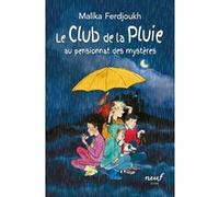 Le Club de la Pluie - Au pensionnat des mystères Malika Ferdjoukh (Auteur), Cati Baur (Illustration)