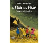 Le Club de la Pluie - brave les tempêtes Malika Ferdjoukh (Auteur), Cati Baur (Illustration)