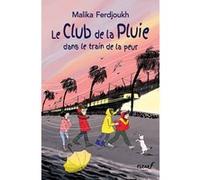Le Club de la Pluie dans le train de la peur Malika Ferdjoukh (Auteur), Cati Baur (Illustration)