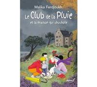 Le Club de la Pluie et la maison qui chuchote Malika Ferdjoukh (Auteur), Cati Baur (Illustration)