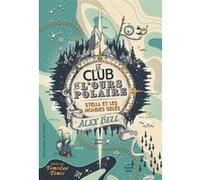 Le Club de l'Ours Polaire Alex Bell (Auteur), Faustina Fiore (Traduction), Tomislav Tomic (Illustration)