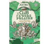 LE CLUB DE L'OURS POLAIRE - 3 L'ATLAS FANTOME T3